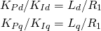 \begin{align*} K_{Pd}/K_{Id}&=L_d/R_1\\ K_{Pq}/K_{Iq}&=L_q/R_1\label{eq:kpqtokiq} \end{align*}